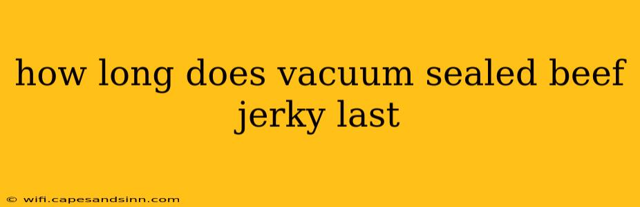 how long does vacuum sealed beef jerky last