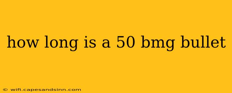 how long is a 50 bmg bullet