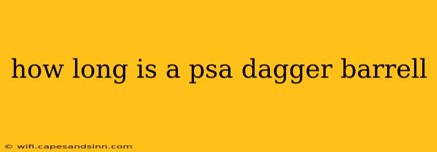 how long is a psa dagger barrell