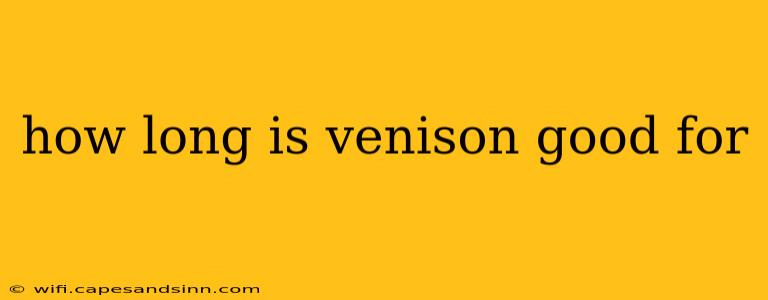 how long is venison good for