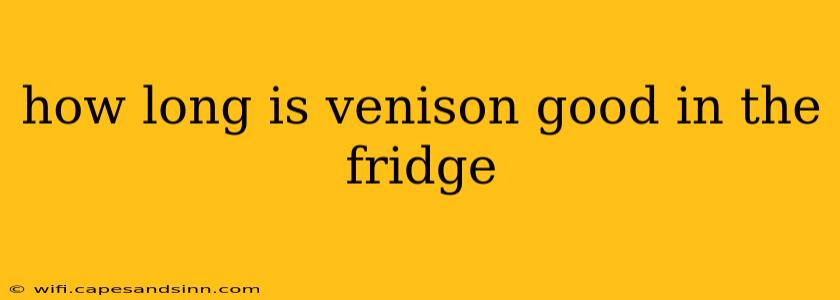 how long is venison good in the fridge