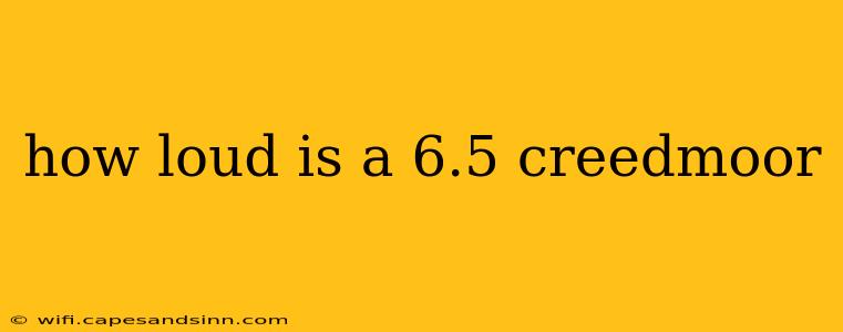 how loud is a 6.5 creedmoor