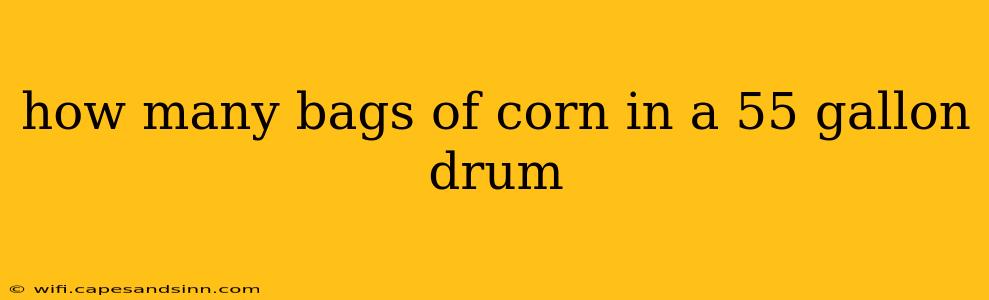 how many bags of corn in a 55 gallon drum