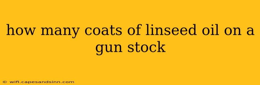 how many coats of linseed oil on a gun stock