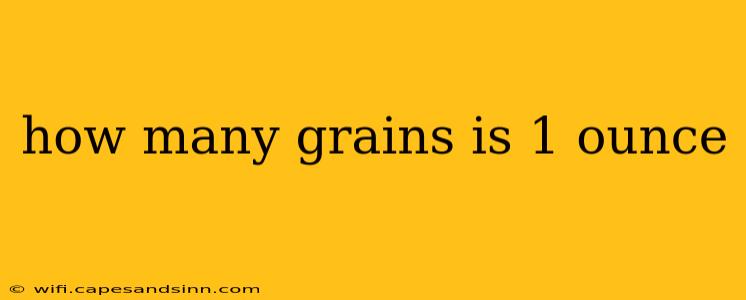 how many grains is 1 ounce