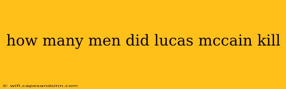 how many men did lucas mccain kill