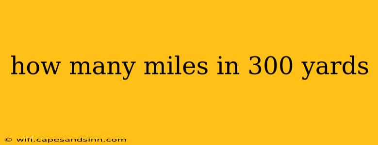 how many miles in 300 yards