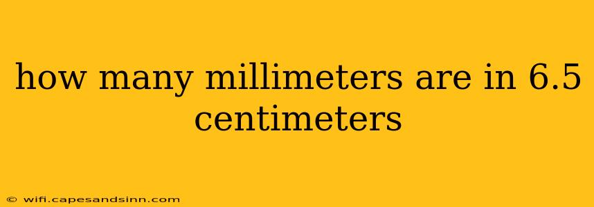 how many millimeters are in 6.5 centimeters