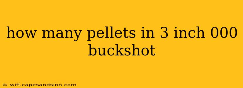 how many pellets in 3 inch 000 buckshot