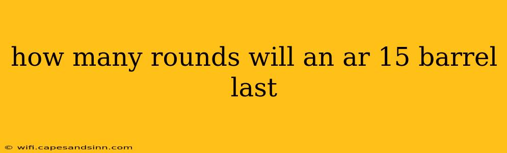 how many rounds will an ar 15 barrel last