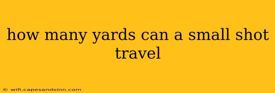 how many yards can a small shot travel