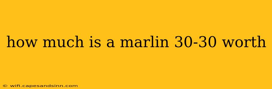 how much is a marlin 30-30 worth