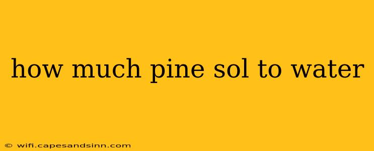 how much pine sol to water