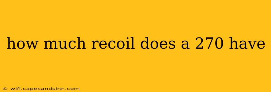 how much recoil does a 270 have