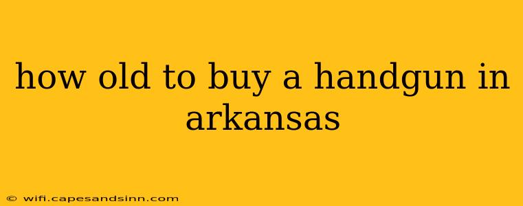 how old to buy a handgun in arkansas