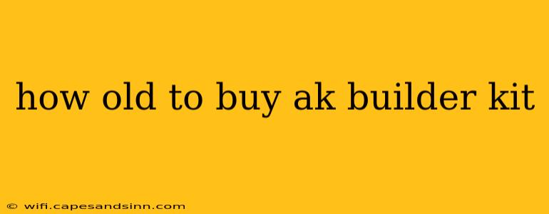 how old to buy ak builder kit