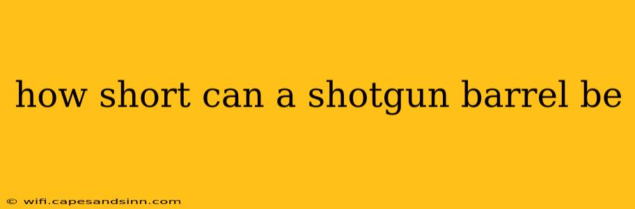 how short can a shotgun barrel be