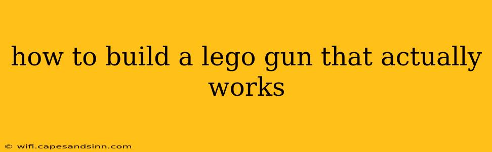 how to build a lego gun that actually works