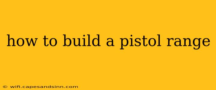 how to build a pistol range