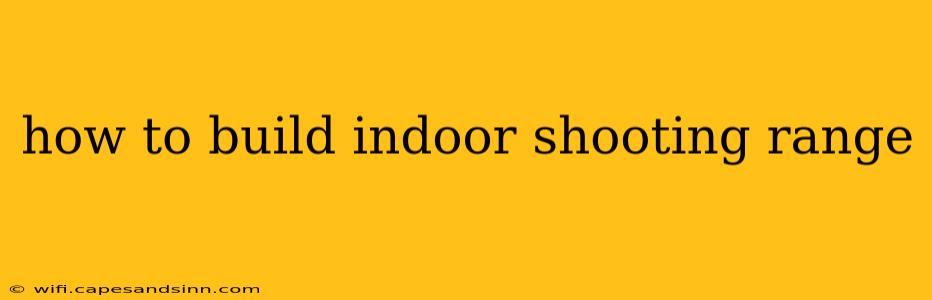 how to build indoor shooting range