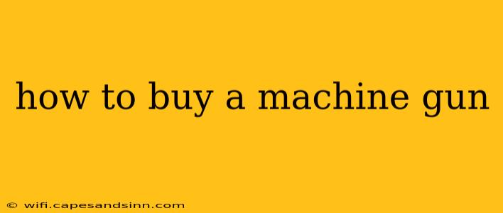 how to buy a machine gun