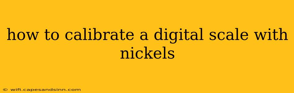 how to calibrate a digital scale with nickels