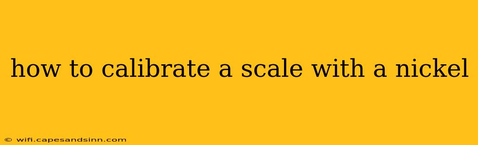 how to calibrate a scale with a nickel