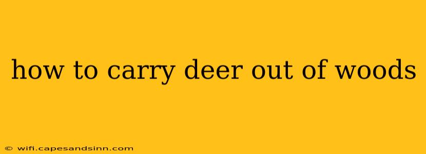 how to carry deer out of woods