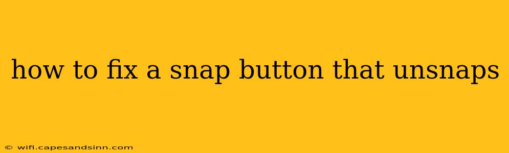 how to fix a snap button that unsnaps