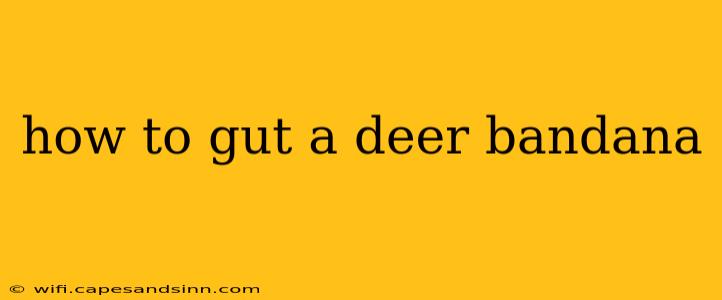 how to gut a deer bandana