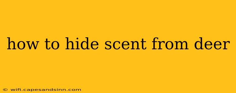 how to hide scent from deer