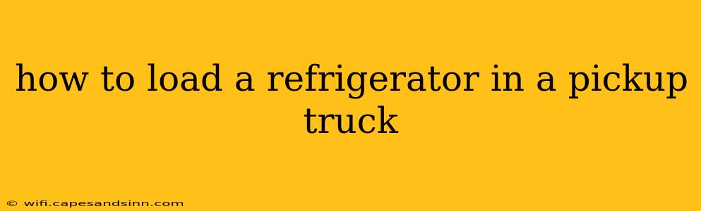 how to load a refrigerator in a pickup truck