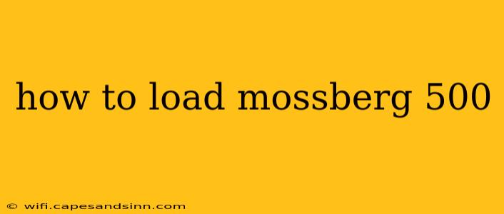 how to load mossberg 500