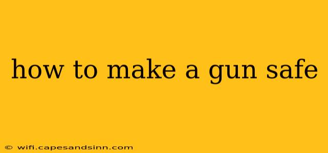 how to make a gun safe