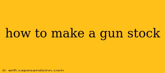 how to make a gun stock