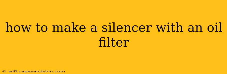 how to make a silencer with an oil filter