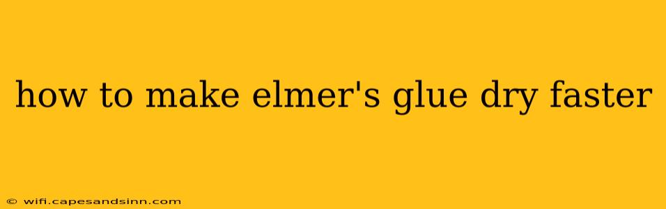 how to make elmer's glue dry faster