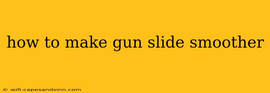 how to make gun slide smoother