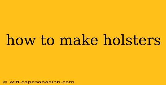 how to make holsters