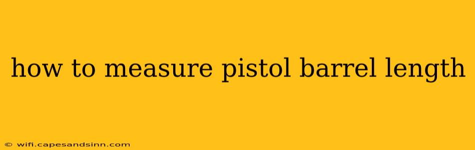 how to measure pistol barrel length