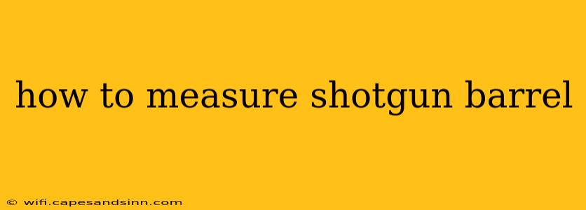 how to measure shotgun barrel