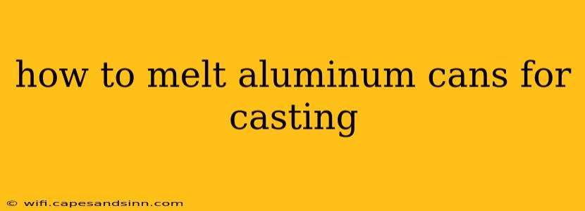 how to melt aluminum cans for casting