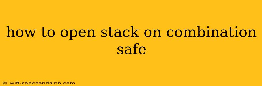 how to open stack on combination safe