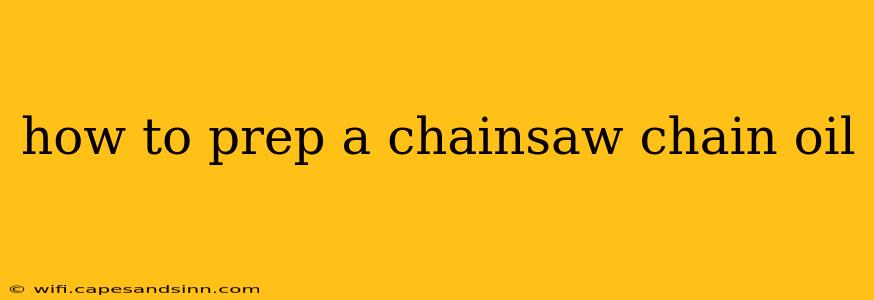 how to prep a chainsaw chain oil