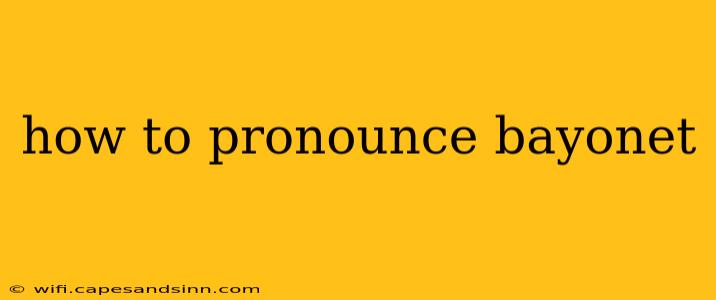 how to pronounce bayonet