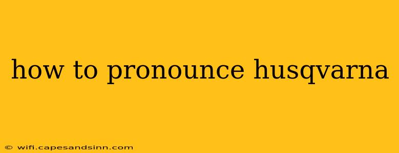 how to pronounce husqvarna