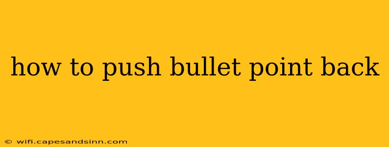 how to push bullet point back