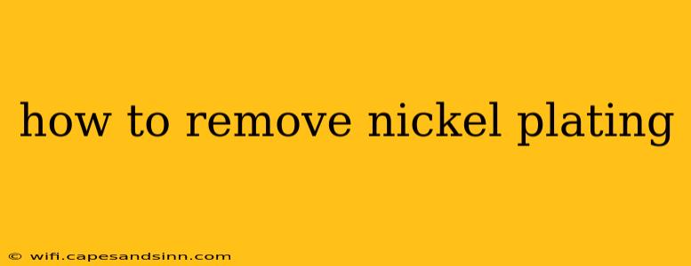 how to remove nickel plating