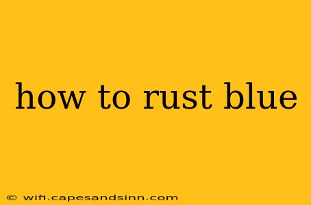 how to rust blue