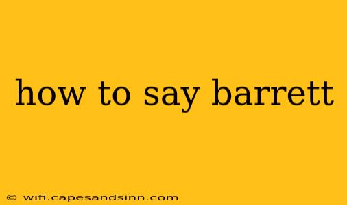 how to say barrett